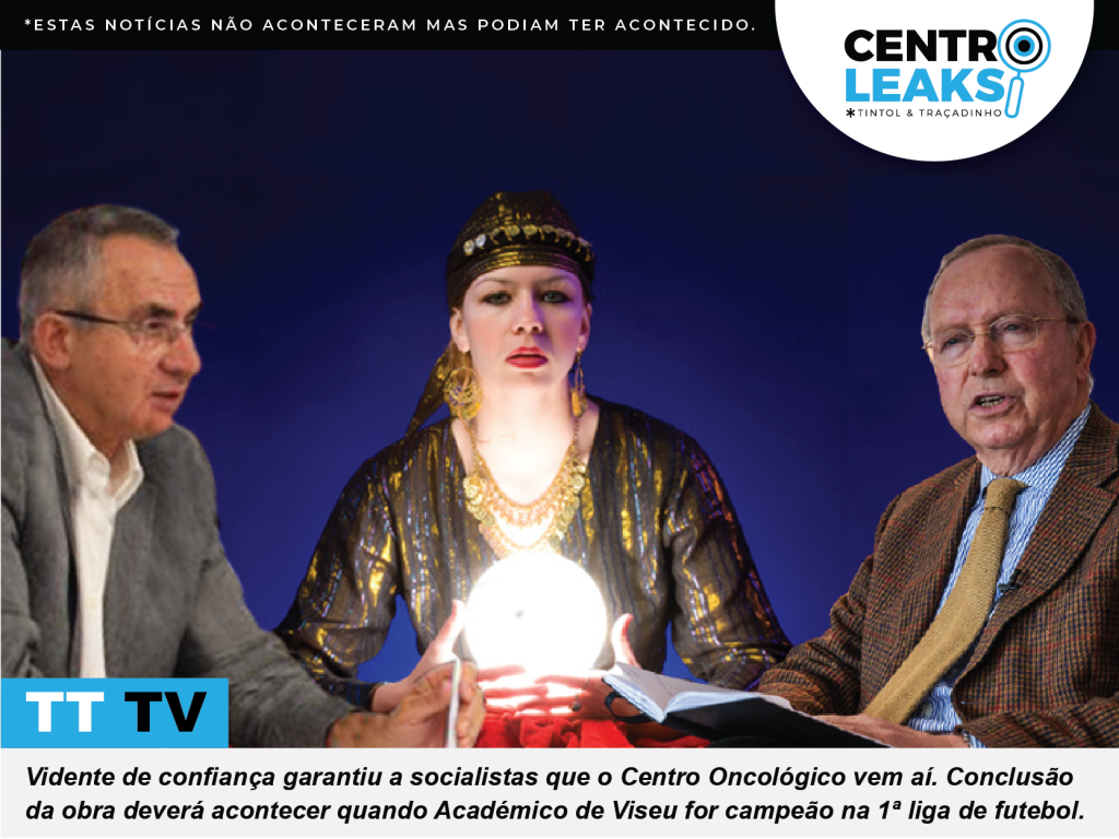  Vidente reputada garante a socialistas de Viseu que agora é que o Centro Oncológico vem aí - Jornal do Centro