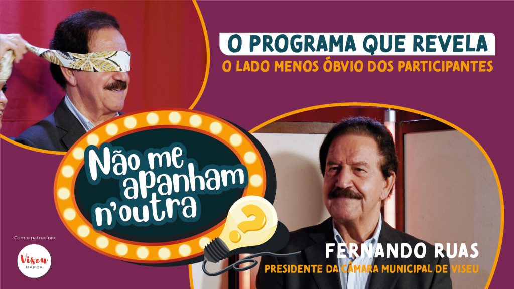  'Não me apanham n'outra' com Fernando Ruas, presidente da Câmara de Viseu